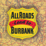 All Roads Lead To Burbank