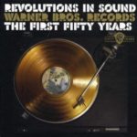 Revolutions In Sound: Warner Bros. Records The First Fifty Years