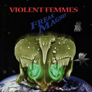 Violent Femmes Freak Magnet 2005 Club Release album Art